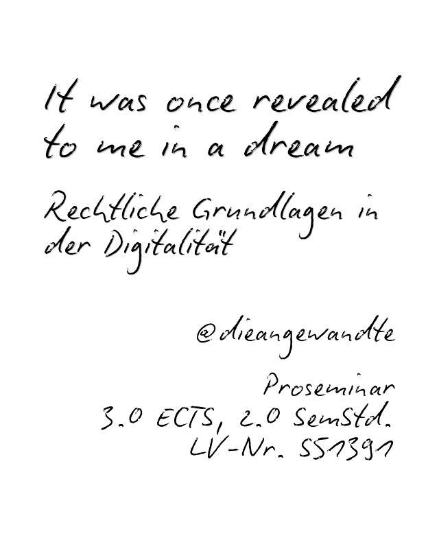 PS: It was once revealed to me in a dream – Rechtliche Grundlagen in der Digitalität