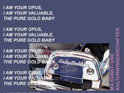 I am your opus, I am your valuable, the pure gold baby