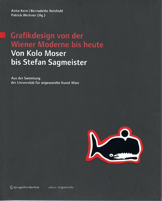 Grafikdesign von der Wiener Moderne bis heute. Von Kolo Moser bis Stefan Sagmeister