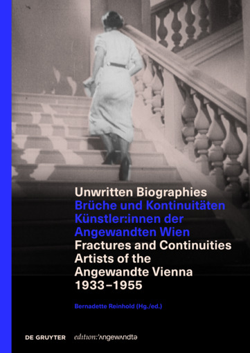 UNWRITTEN BIOGRAPHIES. Brüche und Kontinuitäten. Künstler:innen der Angewandten Wien / Fractures and Continuities. Artists of the Angewandte Vienna 1933-55